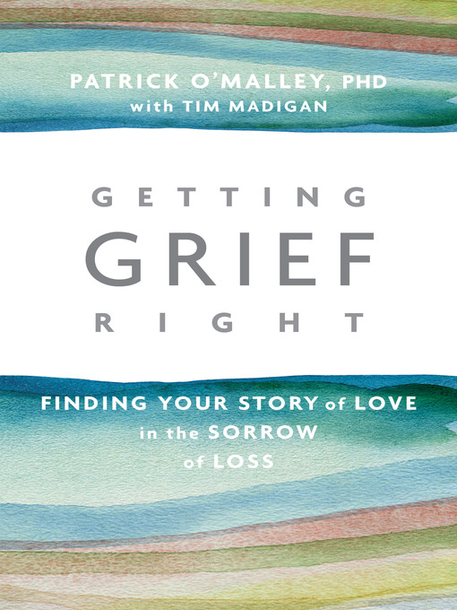 Title details for Getting Grief Right by Patrick O'Malley, Ph.D. - Available